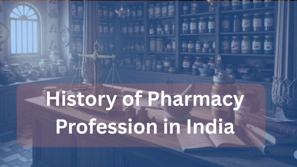 History of profession of Pharmacy in India